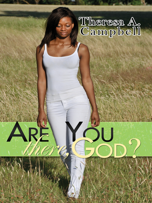 Title details for Are You There, God? by Theresa A. Campbell - Available